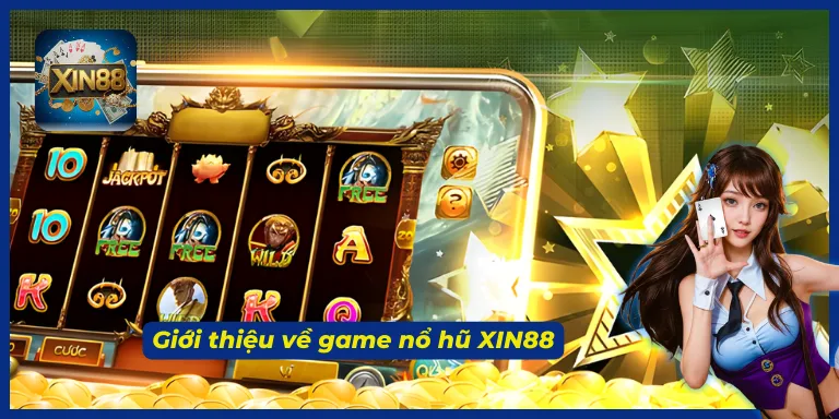 Game nổ hũ XIN88 nhận được rất nhiều sự yêu thích từ cộng đồng cược thủ